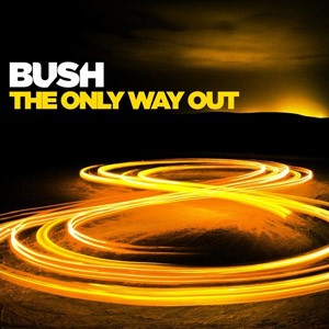 BUSH - 2014 - The Only Way Out