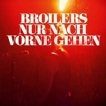 BROILERS - Nur nach vorne gehen